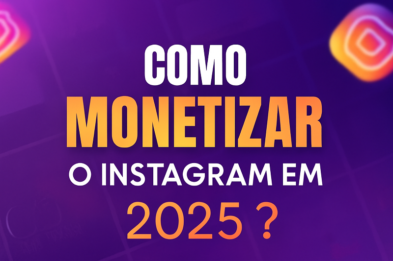 Estratégias de Monetização no Instagram: Parcerias e Publicidade