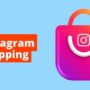 Como utilizar o Instagram Shopping para impulsionar as vendas